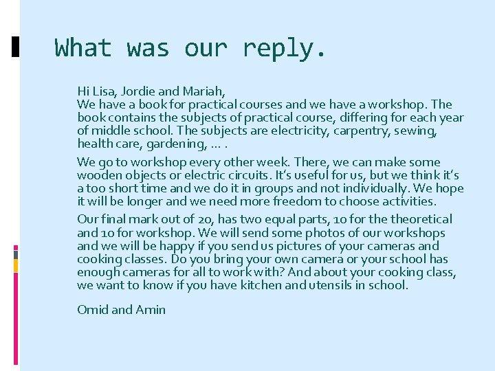 What was our reply. Hi Lisa, Jordie and Mariah, We have a book for