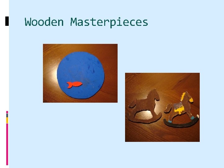 Wooden Masterpieces 