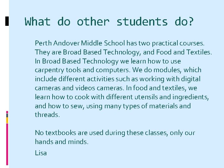 What do other students do? Perth Andover Middle School has two practical courses. They