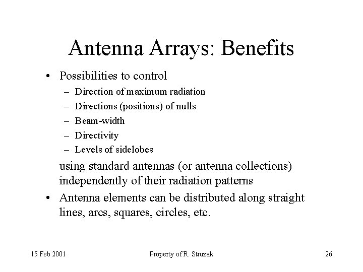Antenna Arrays: Benefits • Possibilities to control – – – Direction of maximum radiation