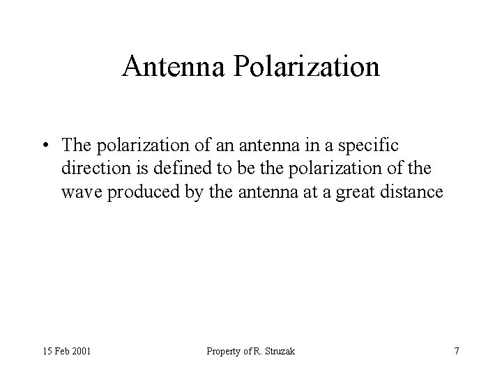 Antenna Polarization • The polarization of an antenna in a specific direction is defined