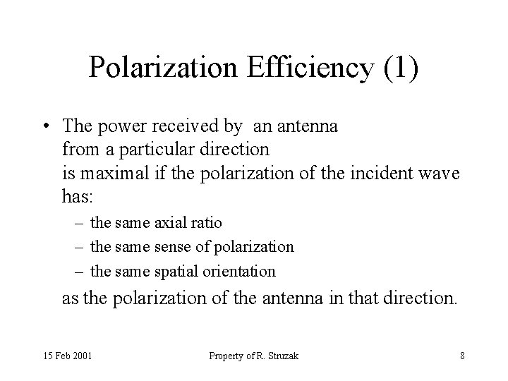 Polarization Efficiency (1) • The power received by an antenna from a particular direction