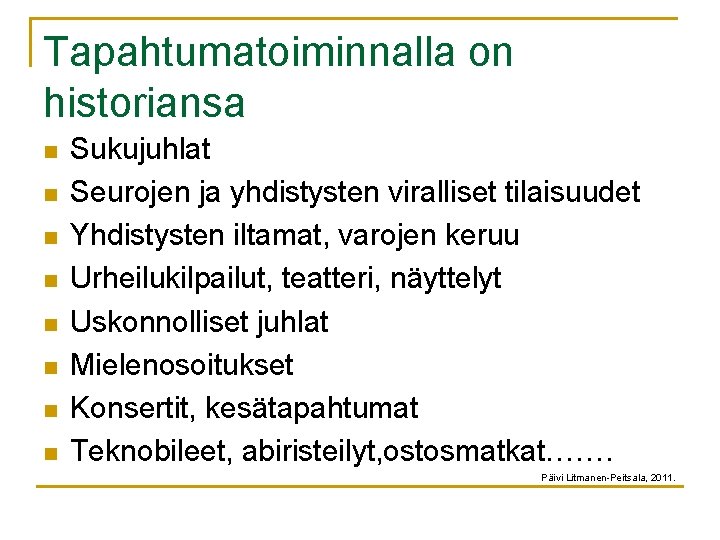 Tapahtumatoiminnalla on historiansa n n n n Sukujuhlat Seurojen ja yhdistysten viralliset tilaisuudet Yhdistysten