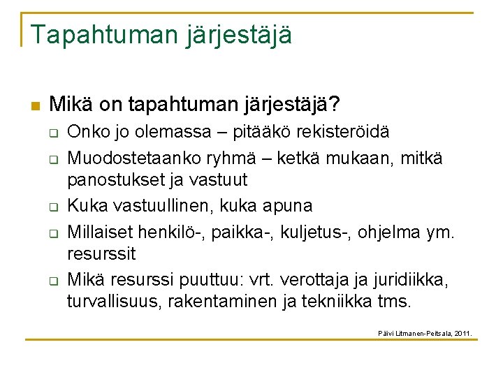 Tapahtuman järjestäjä n Mikä on tapahtuman järjestäjä? q q q Onko jo olemassa –