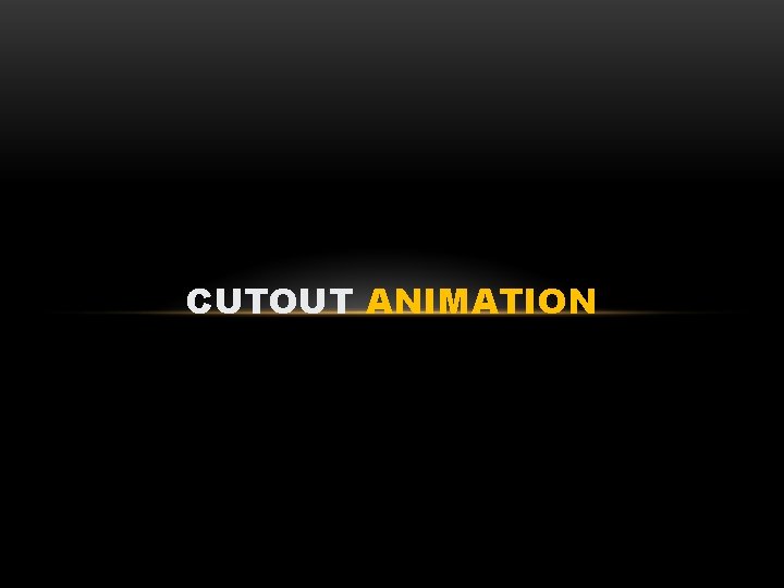 CUTOUT ANIMATION 