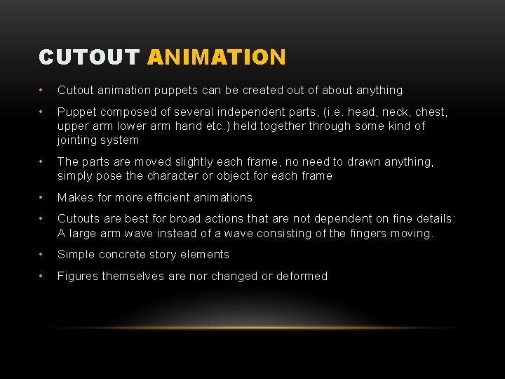 CUTOUT ANIMATION • Cutout animation puppets can be created out of about anything •