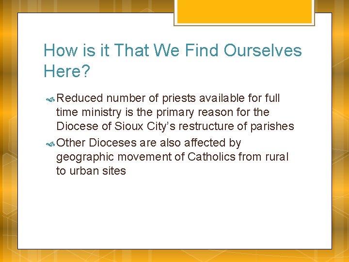 How is it That We Find Ourselves Here? Reduced number of priests available for
