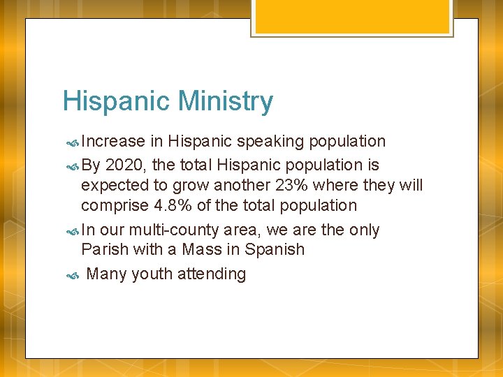 Hispanic Ministry Increase in Hispanic speaking population By 2020, the total Hispanic population is