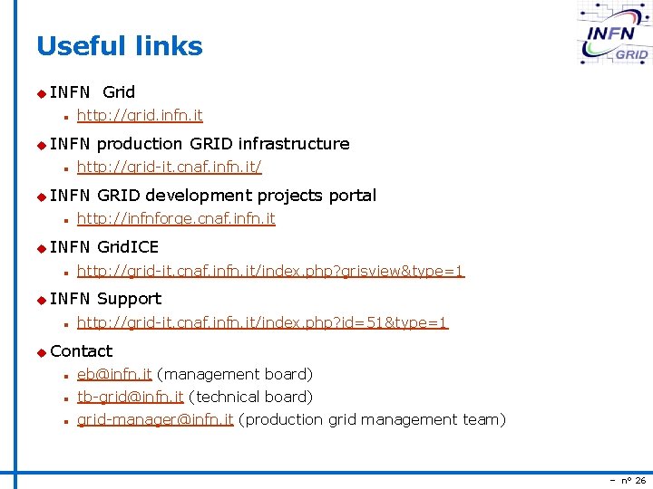 Useful links u INFN n http: //grid. infn. it u INFN n Grid. ICE