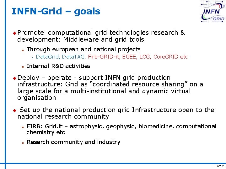 INFN-Grid – goals u Promote computational grid technologies research & development: Middleware and grid