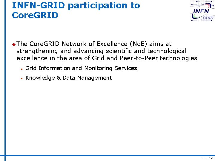 INFN-GRID participation to Core. GRID u The Core. GRID Network of Excellence (No. E)