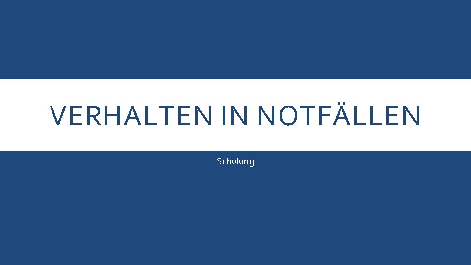 VERHALTEN IN NOTFÄLLEN Schulung 