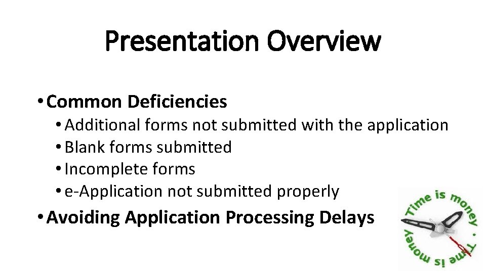 Presentation Overview • Common Deficiencies • Additional forms not submitted with the application •