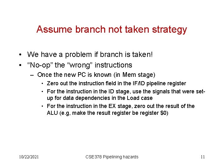 Assume branch not taken strategy • We have a problem if branch is taken!