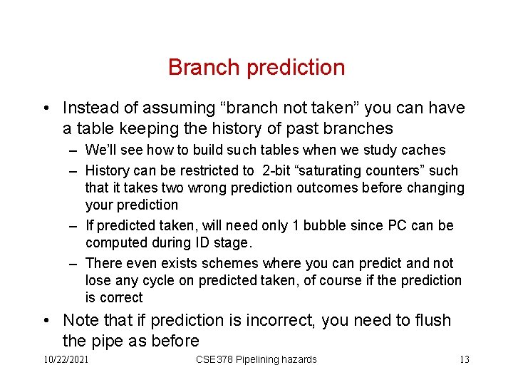 Branch prediction • Instead of assuming “branch not taken” you can have a table