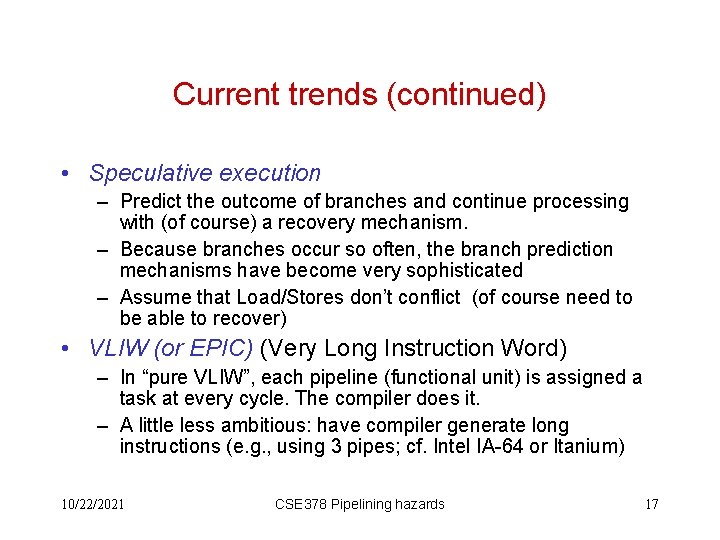 Current trends (continued) • Speculative execution – Predict the outcome of branches and continue