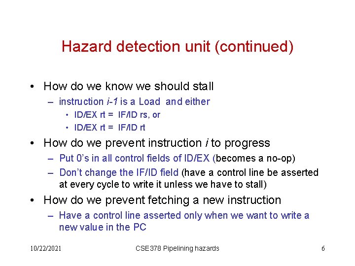 Hazard detection unit (continued) • How do we know we should stall – instruction