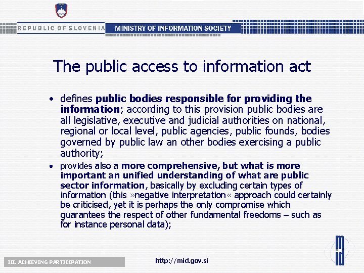 The public access to information act • defines public bodies responsible for providing the