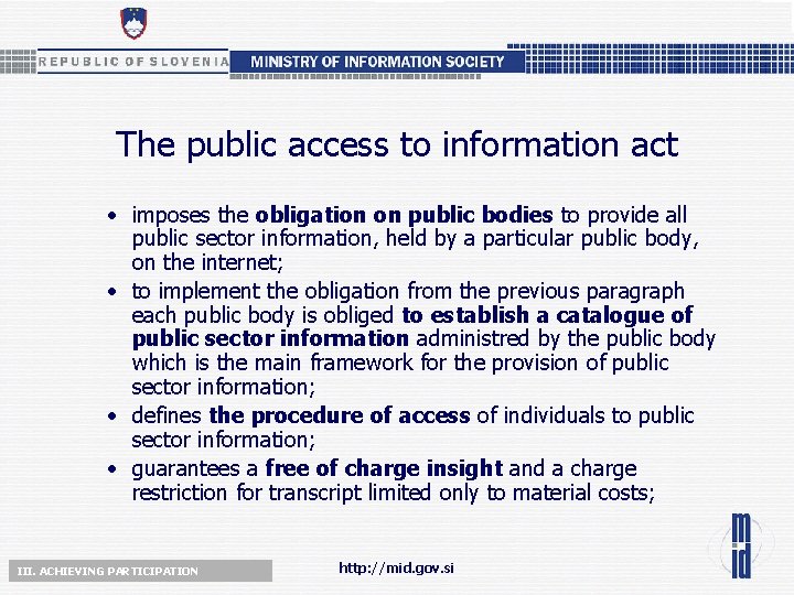 The public access to information act • imposes the obligation on public bodies to