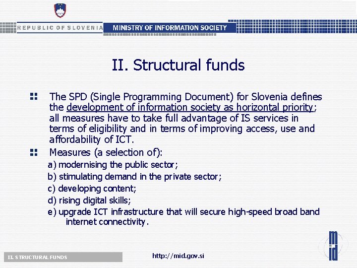 II. Structural funds The SPD (Single Programming Document) for Slovenia defines the development of