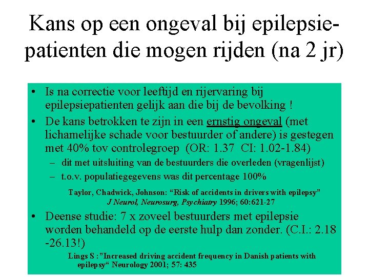 Kans op een ongeval bij epilepsiepatienten die mogen rijden (na 2 jr) • Is