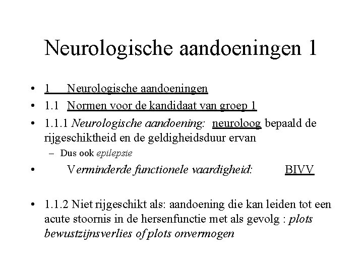 Neurologische aandoeningen 1 • 1 Neurologische aandoeningen • 1. 1 Normen voor de kandidaat