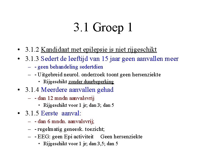 3. 1 Groep 1 • 3. 1. 2 Kandidaat met epilepsie is niet rijgeschikt