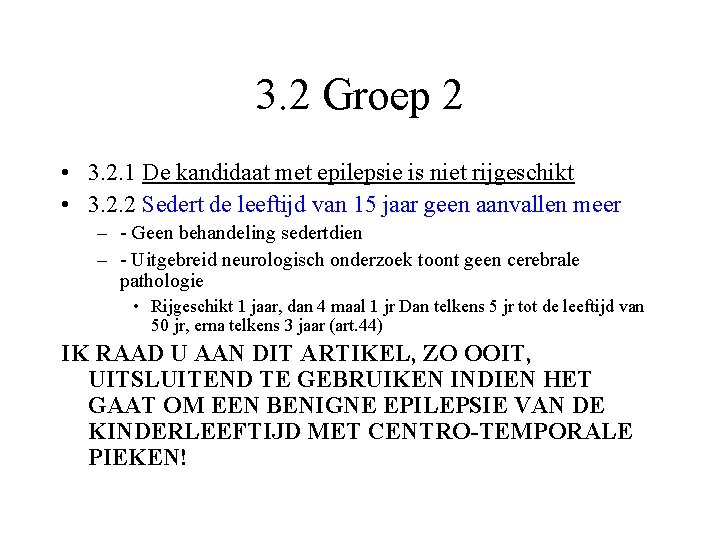 3. 2 Groep 2 • 3. 2. 1 De kandidaat met epilepsie is niet