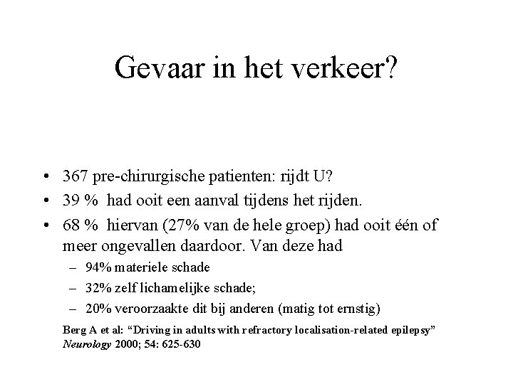 Gevaar in het verkeer? • 367 pre-chirurgische patienten: rijdt U? • 39 % had