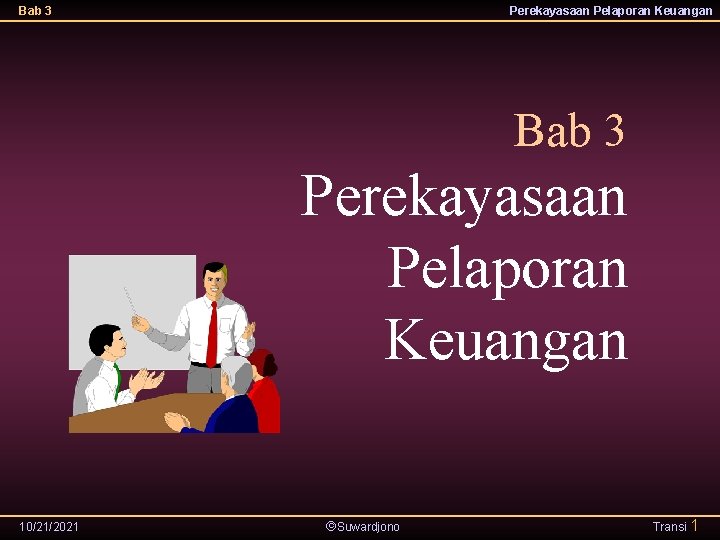 Bab 3 Perekayasaan Pelaporan Keuangan 10/21/2021 Suwardjono Transi 1 