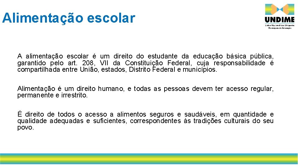 Alimentação escolar A alimentação escolar é um direito do estudante da educação básica pública,