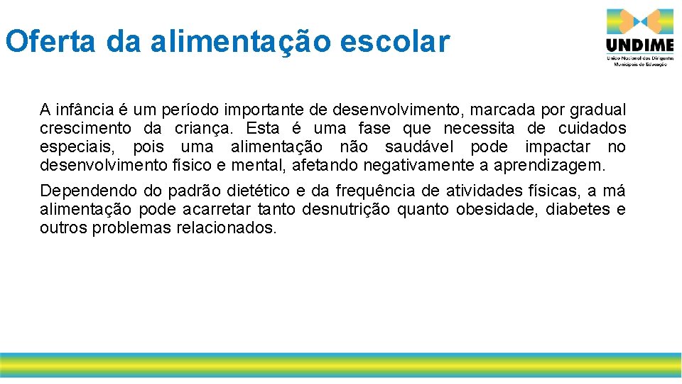Oferta da alimentação escolar A infância é um período importante de desenvolvimento, marcada por Oferta da alimentação escolar A infância é um período importante de desenvolvimento, marcada por