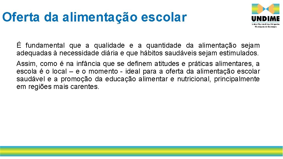 Oferta da alimentação escolar É fundamental que a qualidade e a quantidade da alimentação