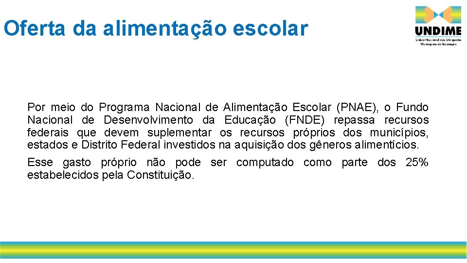 Oferta da alimentação escolar Por meio do Programa Nacional de Alimentação Escolar (PNAE), o