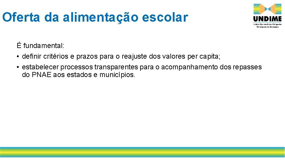 Oferta da alimentação escolar É fundamental: • definir critérios e prazos para o reajuste