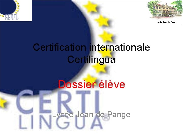 Lycée Jean de Pange Certification internationale Certilingua Dossier élève Lycée Jean de Pange 