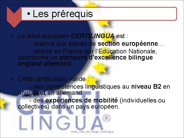  • Les prérequis • Le label européen CERTILINGUA est : - réservé aux