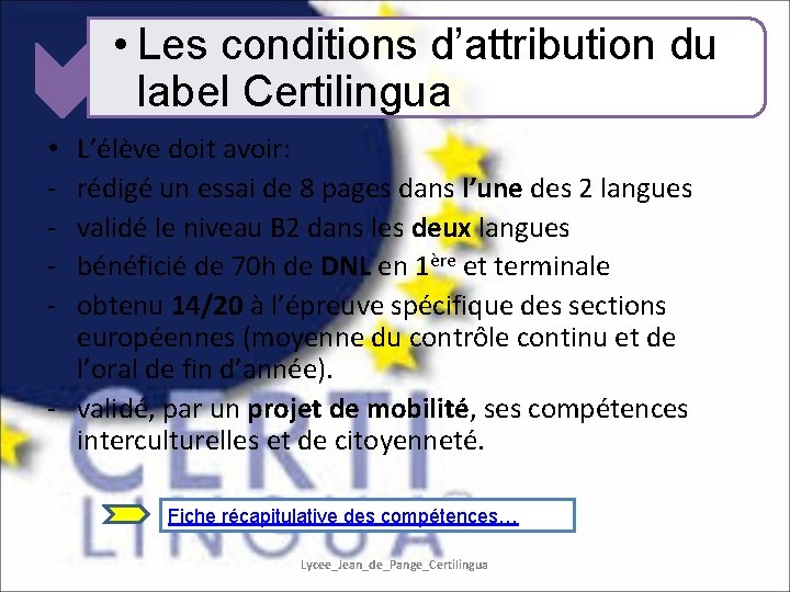  • Les conditions d’attribution du label Certilingua L’élève doit avoir: rédigé un essai