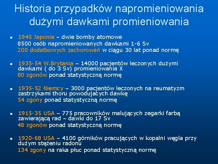 Historia przypadków napromieniowania dużymi dawkami promieniowania n n n 1945 Japonia – dwie bomby