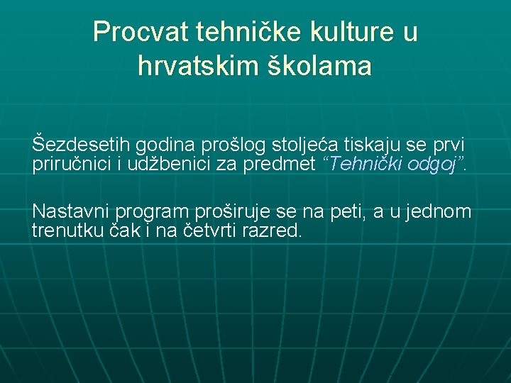 Procvat tehničke kulture u hrvatskim školama Šezdesetih godina prošlog stoljeća tiskaju se prvi priručnici