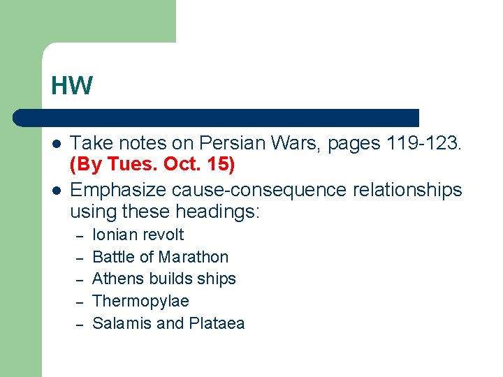 HW l l Take notes on Persian Wars, pages 119 -123. (By Tues. Oct.