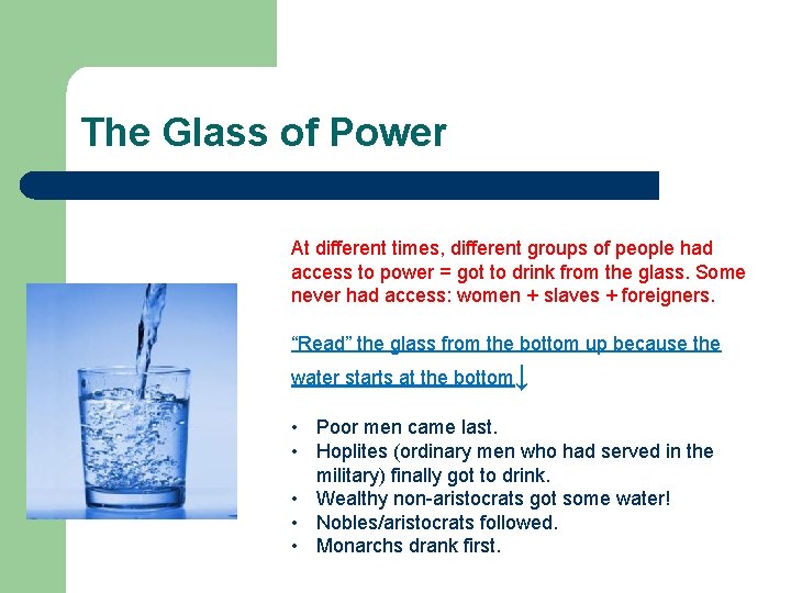 The Glass of Power At different times, different groups of people had access to