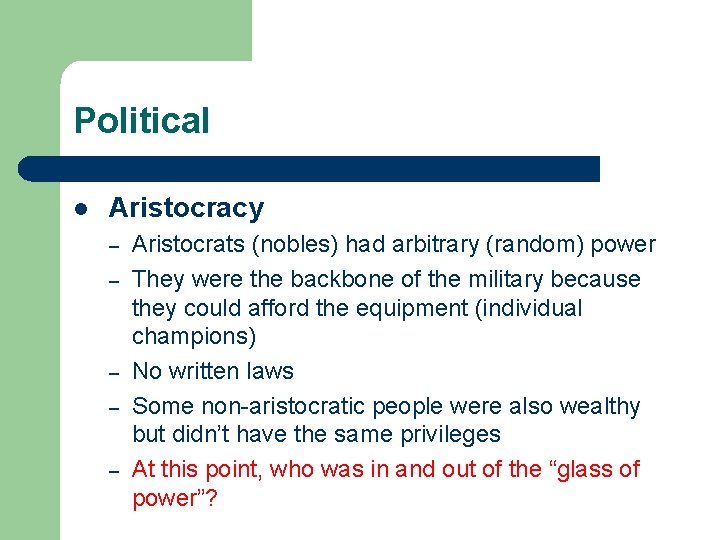 Political l Aristocracy – – – Aristocrats (nobles) had arbitrary (random) power They were