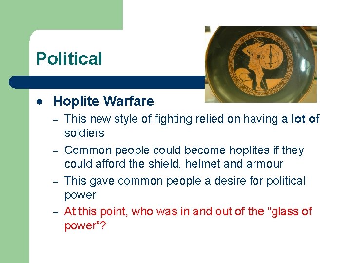 Political l Hoplite Warfare – – This new style of fighting relied on having