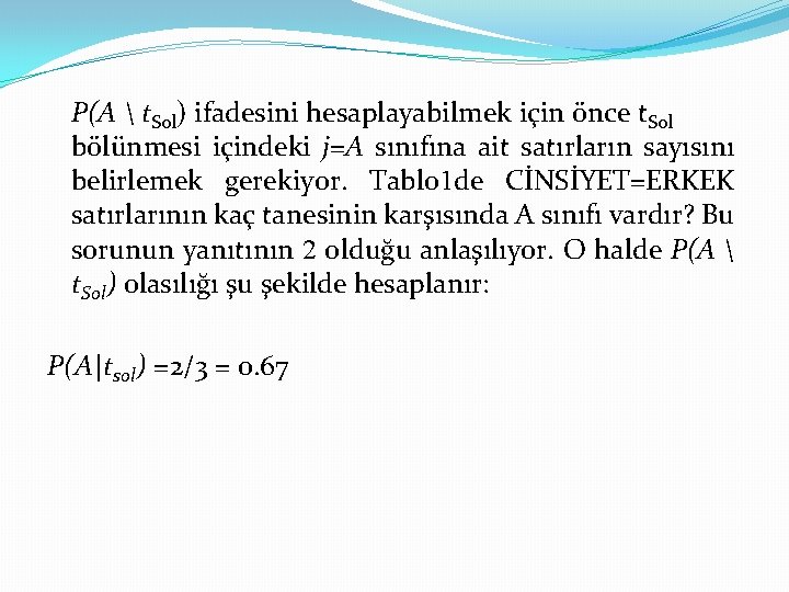 P(A  t. Sol) ifadesini hesaplayabilmek için önce t. Sol bölünmesi içindeki j=A sınıfına