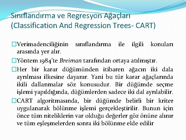 Sınıflandırma ve Regresyon Ağaçları (Classification And Regression Trees- CART) �Verimadenciliğinin sınıflandırma ile ilgili konuları