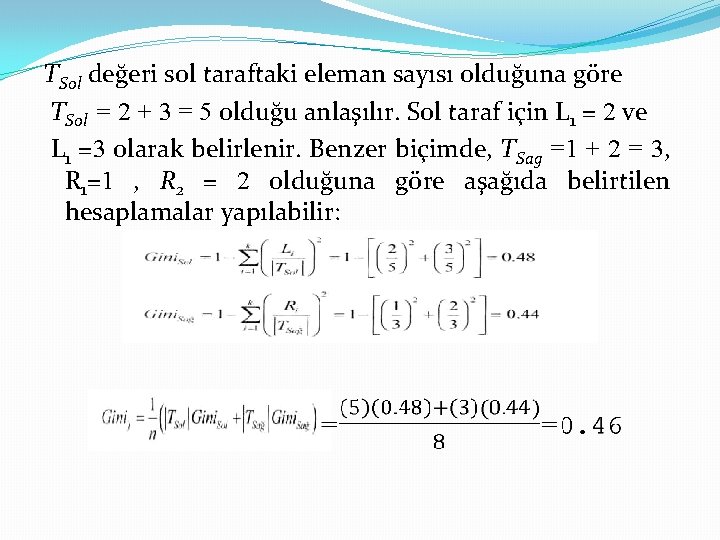 TSol değeri sol taraftaki eleman sayısı olduğuna göre TSol = 2 + 3 =