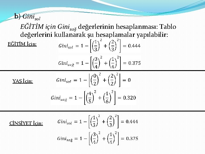 b) Ginisol EĞİTİM için Ginisağ değerlerinin hesaplanması: Tablo değerlerini kullanarak şu hesaplamalar yapılabilir: EĞİTİM