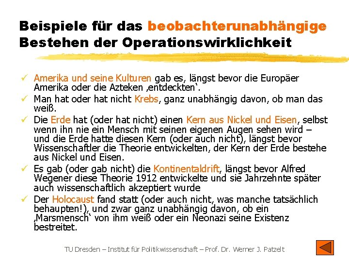 Beispiele für das beobachterunabhängige Bestehen der Operationswirklichkeit ü Amerika und seine Kulturen gab es,