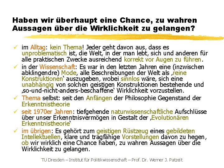 Haben wir überhaupt eine Chance, zu wahren Aussagen über die Wirklichkeit zu gelangen? ü